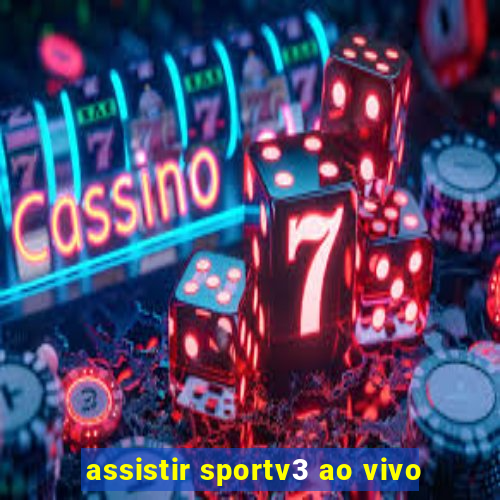 assistir sportv3 ao vivo